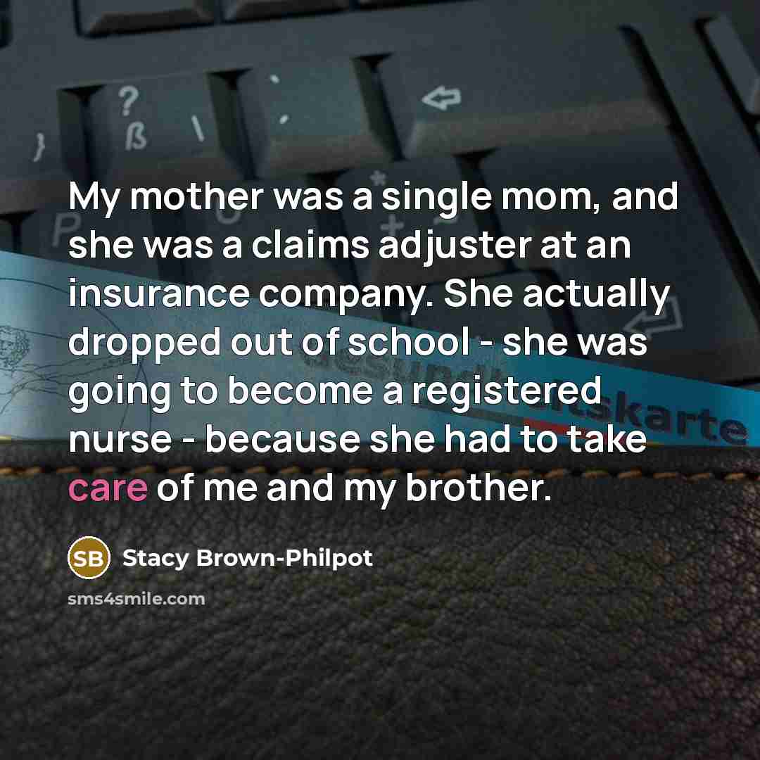 “My mother was a single mom, and she was a…” quote by Stacy Brown-Philpot