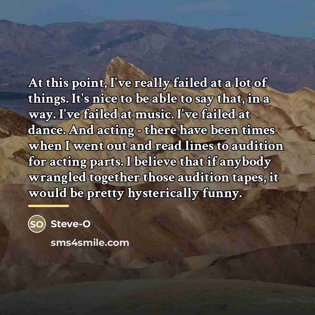“At this point, I've really failed at a lot of…” quote by Steve-O