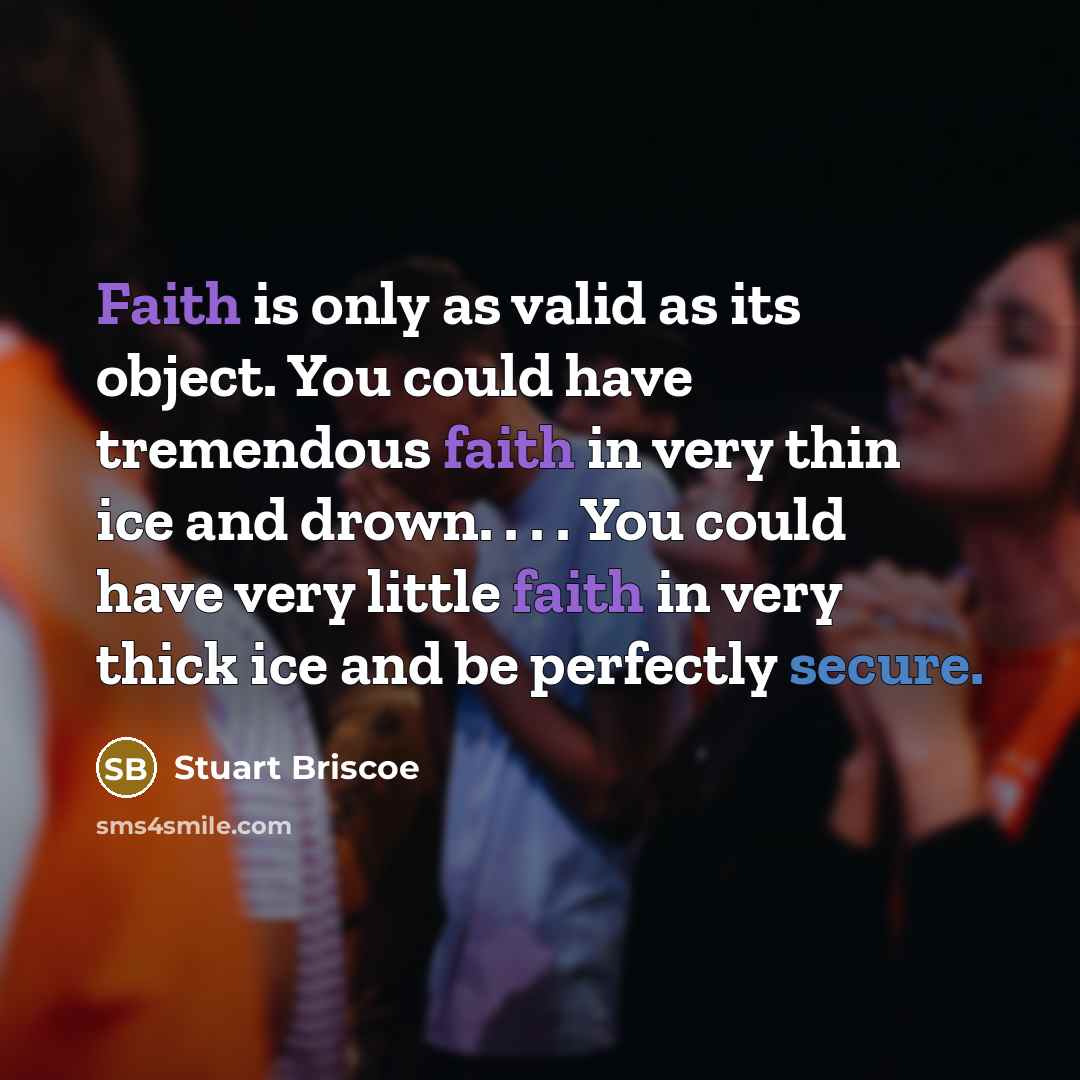 “Faith is only as valid as its object. You could…” quote by Stuart Briscoe