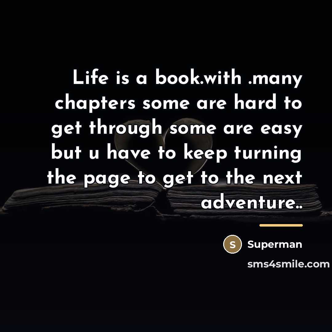 “Life is a book.with .many chapters some are hard to…” quote by Superman