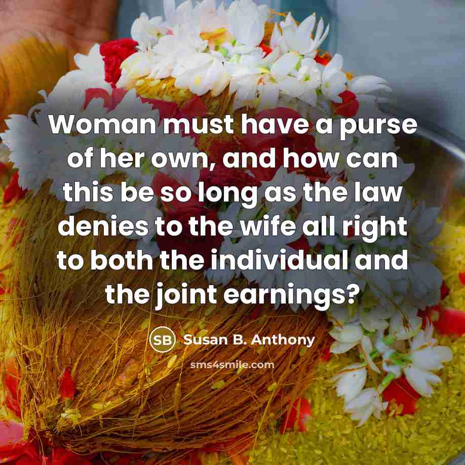 “Woman must have a purse of her own, and how…” quote by Susan B. Anthony