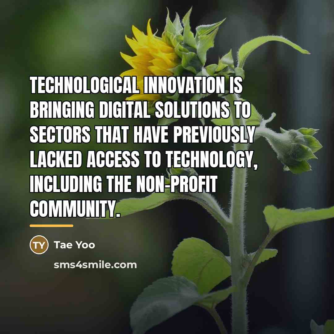 “Technological innovation is bringing digital solutions to sectors that have…” quote by Tae Yoo