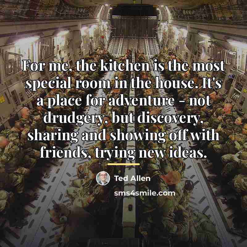 “For me, the kitchen is the most special room in…” quote by Ted Allen