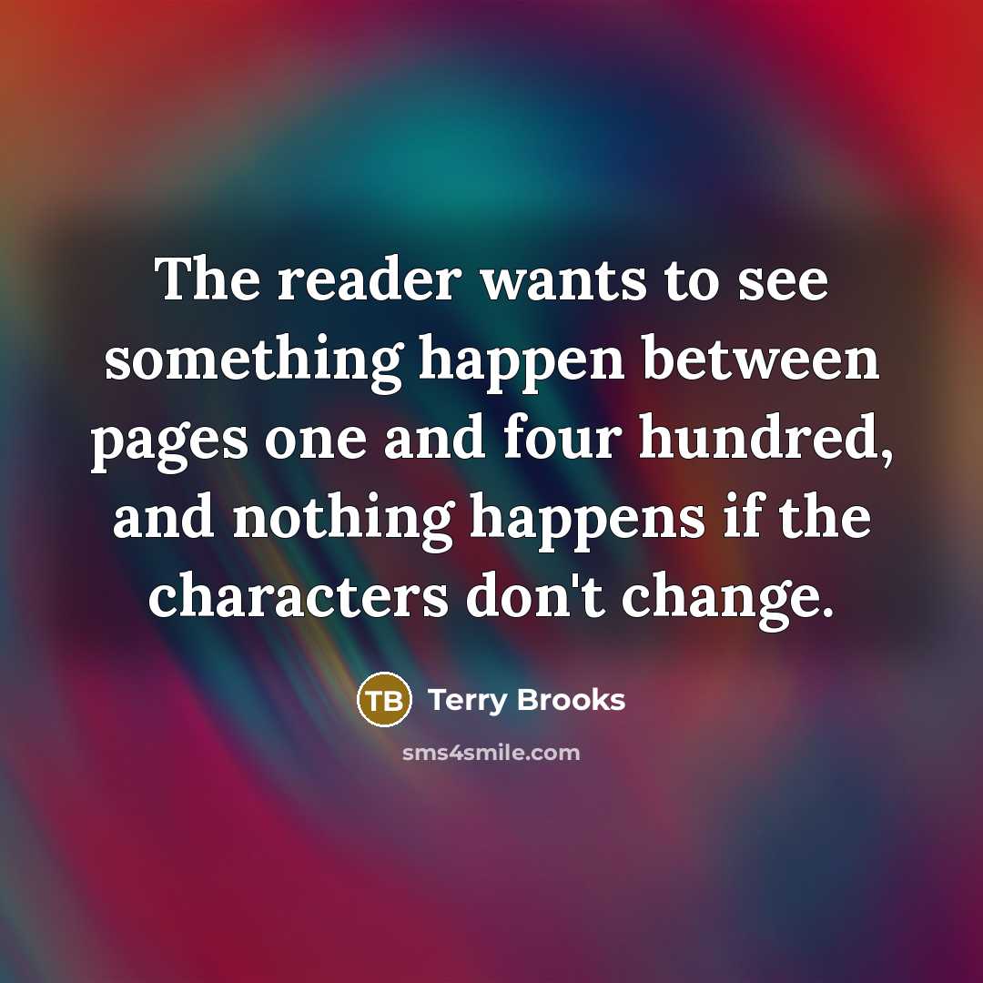 “The reader wants to see something happen between pages one…” quote by Terry Brooks