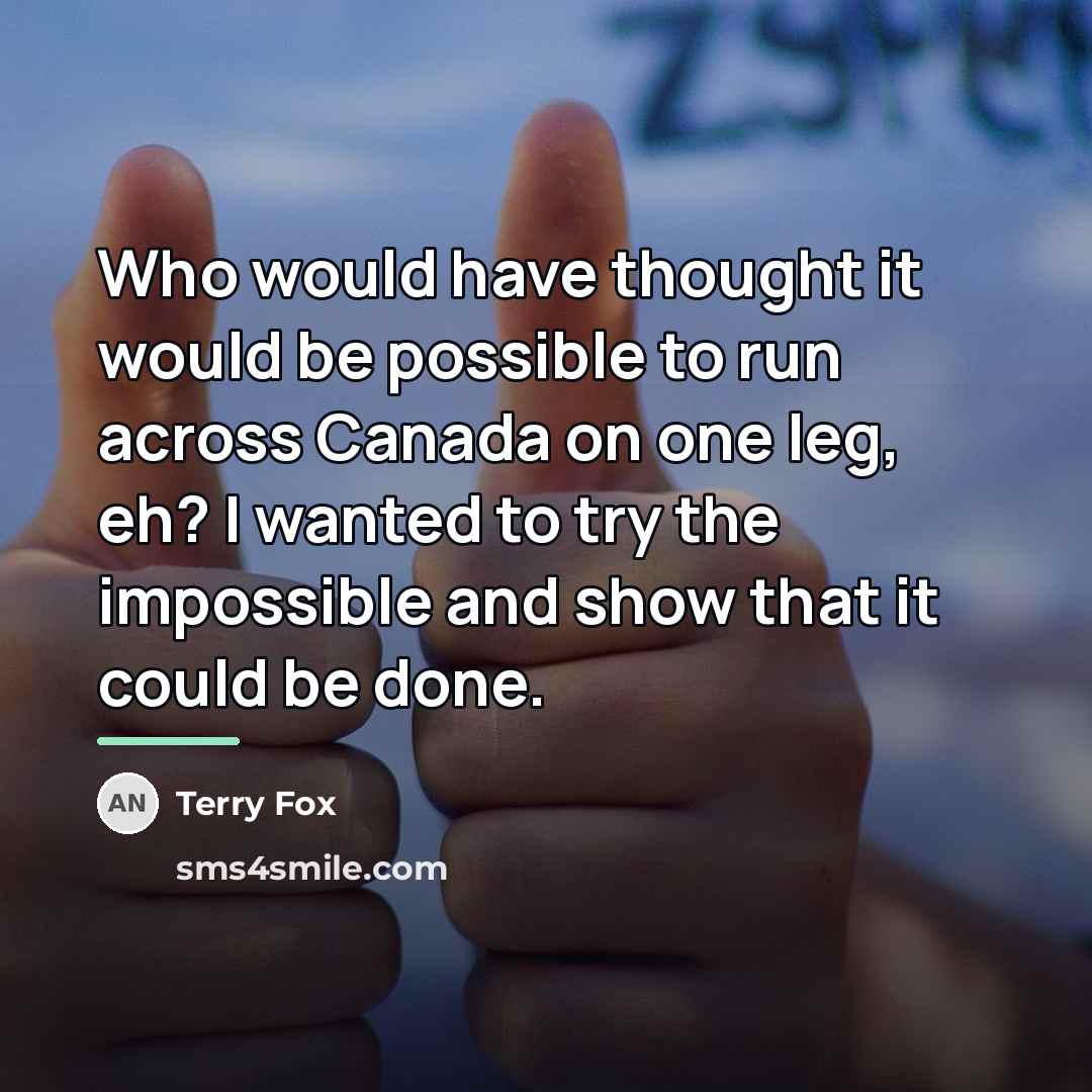 “Who would have thought it would be possible to run…” quote by Terry Fox