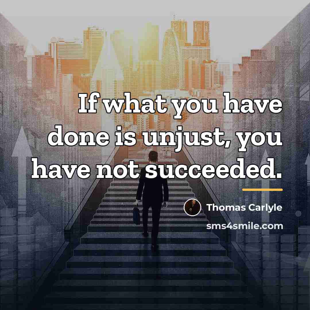 “If what you have done is unjust, you have not…” quote by Thomas Carlyle