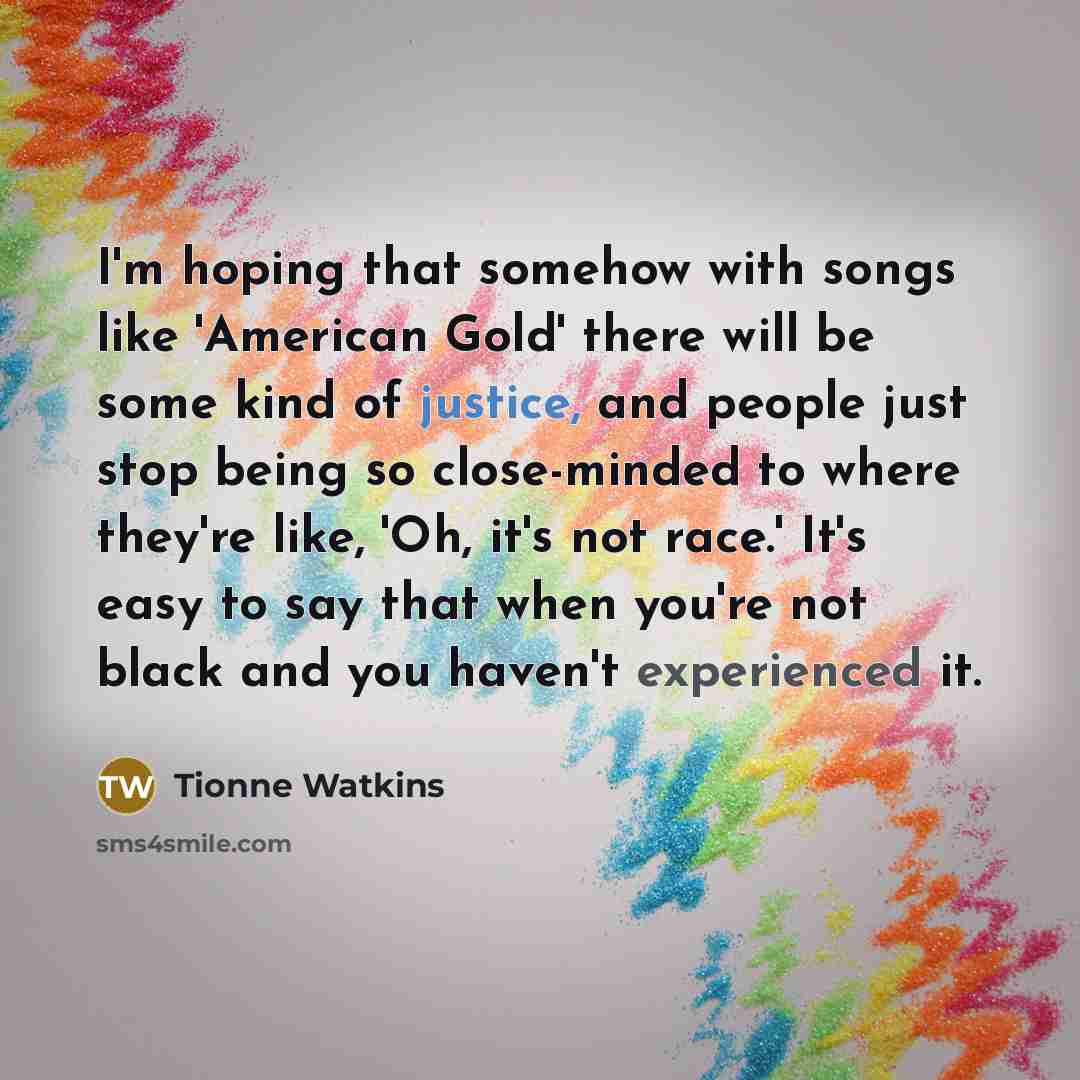 “I'm hoping that somehow with songs like 'American Gold' there…” quote by Tionne Watkins