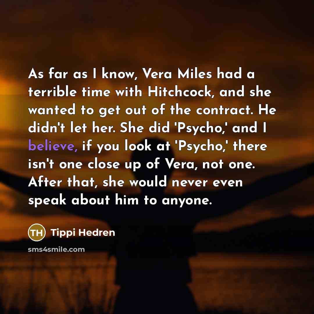 “As far as I know, Vera Miles had a terrible…” quote by Tippi Hedren