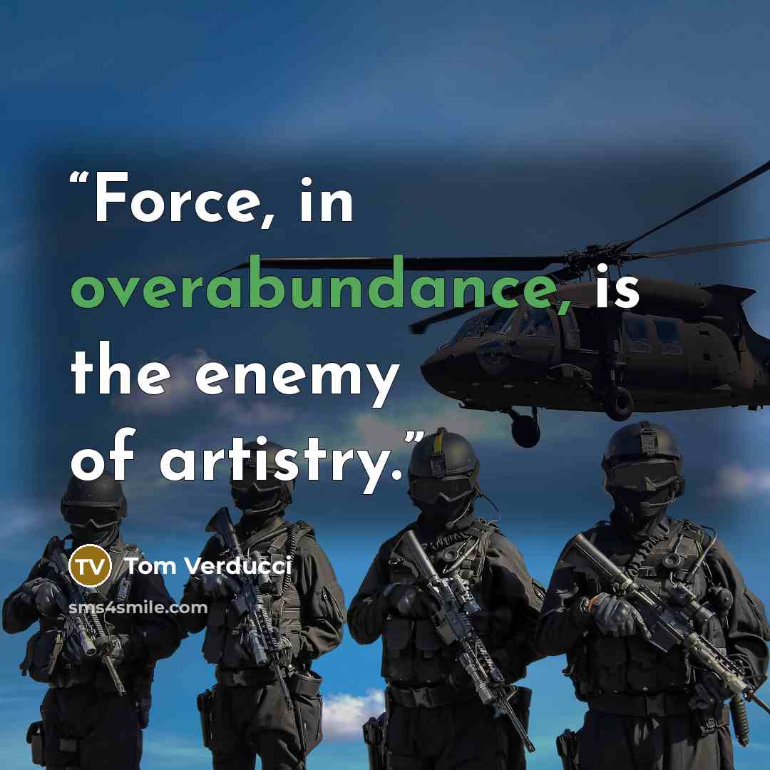 “Force, in overabundance, is the enemy of artistry.” quote by Tom Verducci
