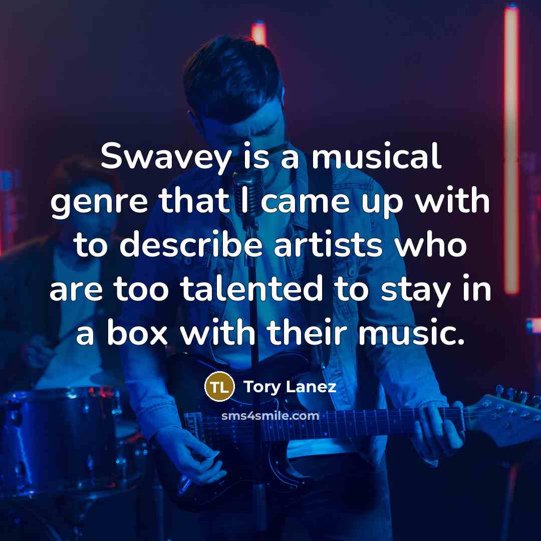 “Swavey is a musical genre that I came up with…” quote by Tory Lanez