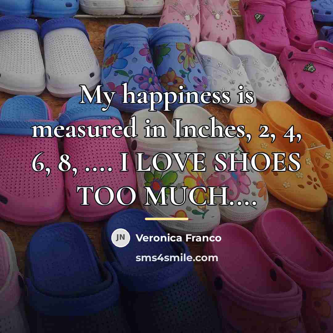 “My happiness is measured in Inches, 2, 4, 6, 8,…” quote by Veronica Franco