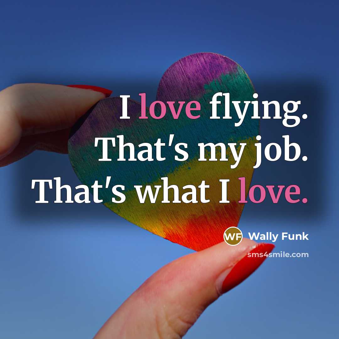 “I love flying. That's my job. That's what I love.…” quote by Wally Funk