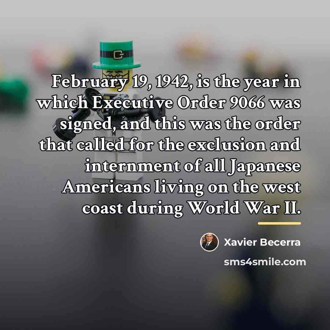 “February 19, 1942, is the year in which Executive Order…” quote by Xavier Becerra