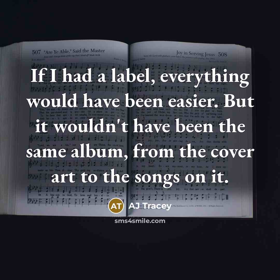 “If I had a label, everything would have been easier.…” quote by AJ Tracey