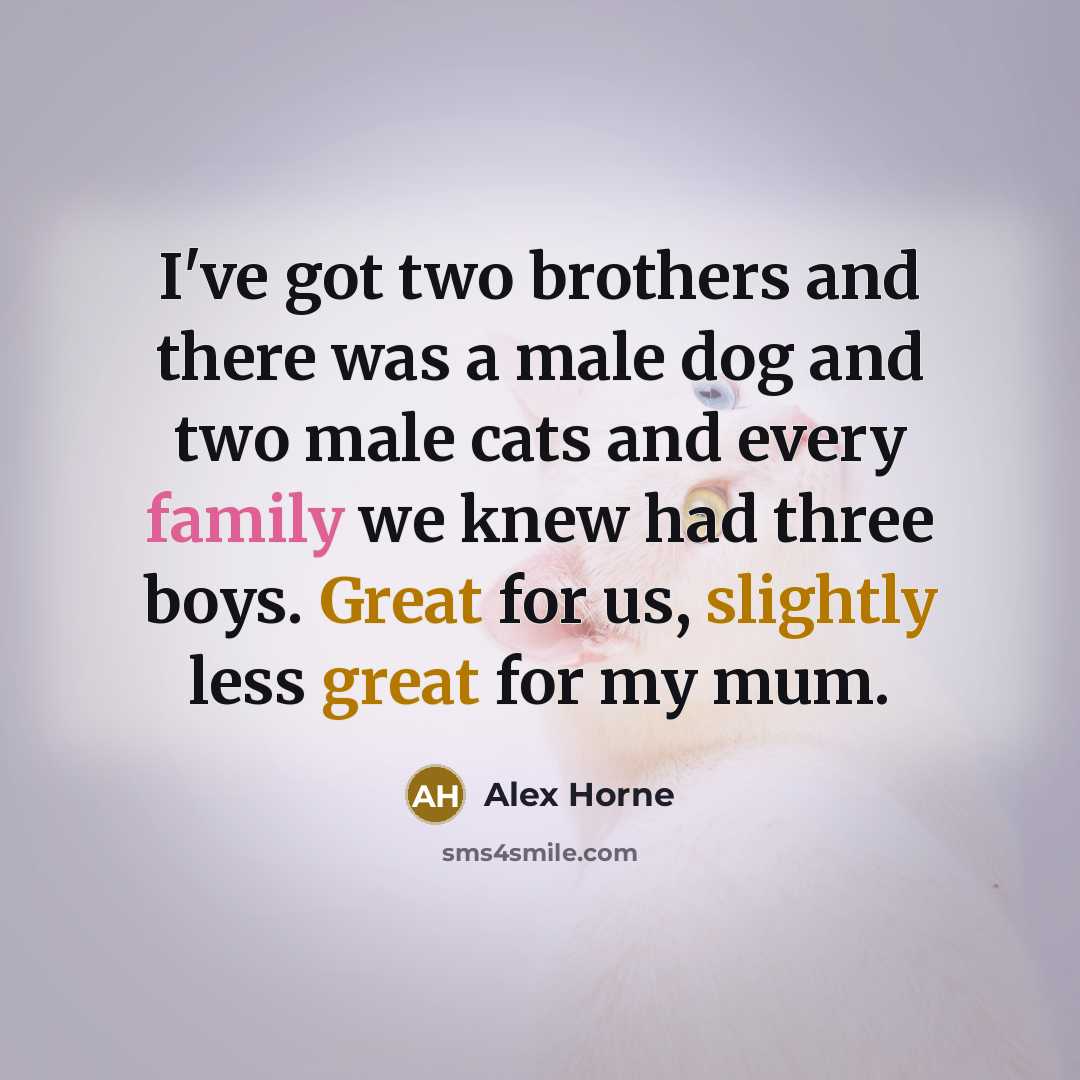 “I've got two brothers and there was a male dog…” quote by Alex Horne
