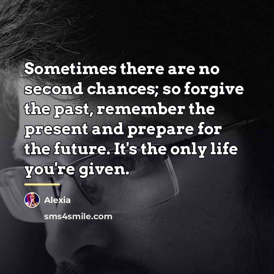 “Sometimes there are no second chances; so forgive the past,…” quote by Alexia