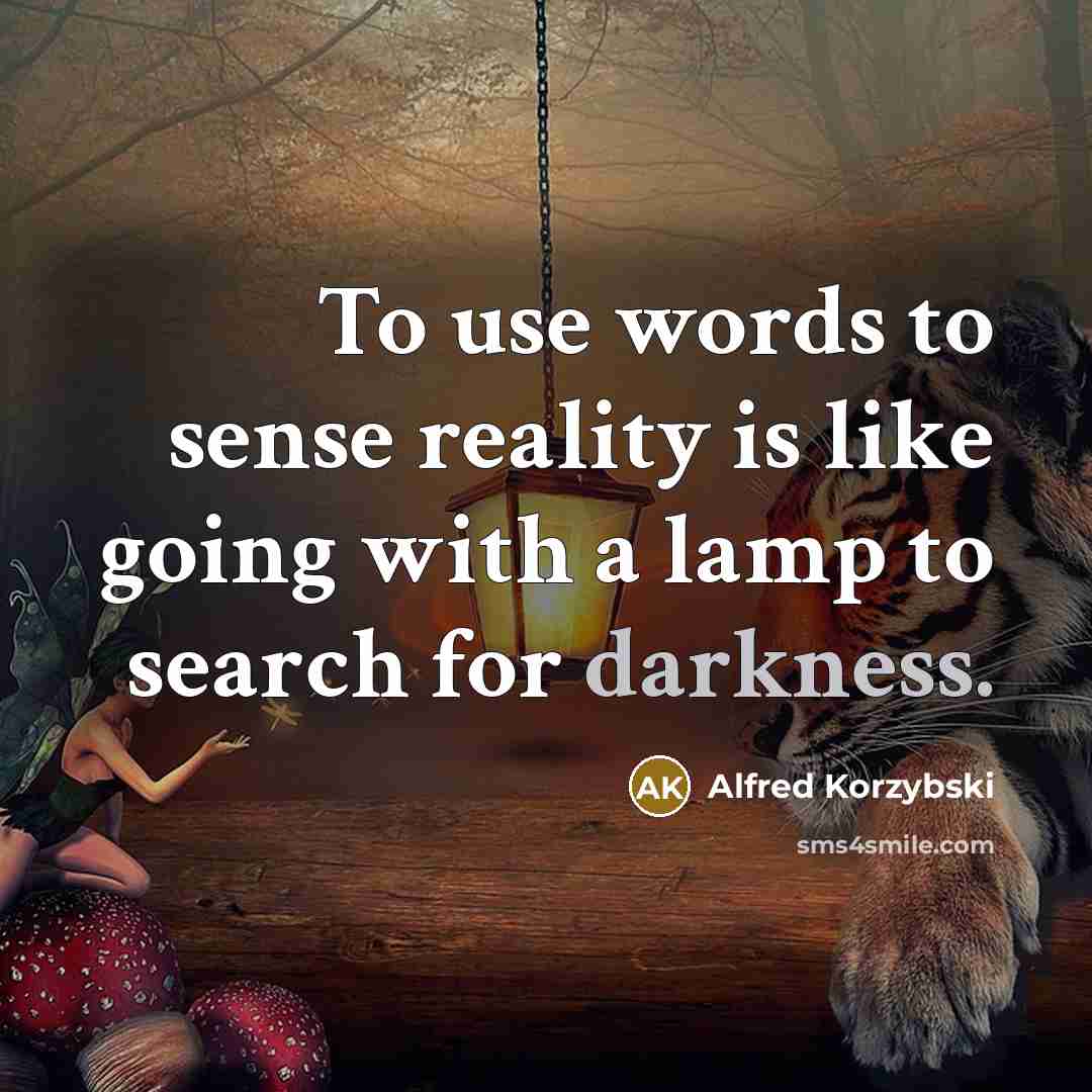 “To use words to sense reality is like going with…” quote by Alfred Korzybski