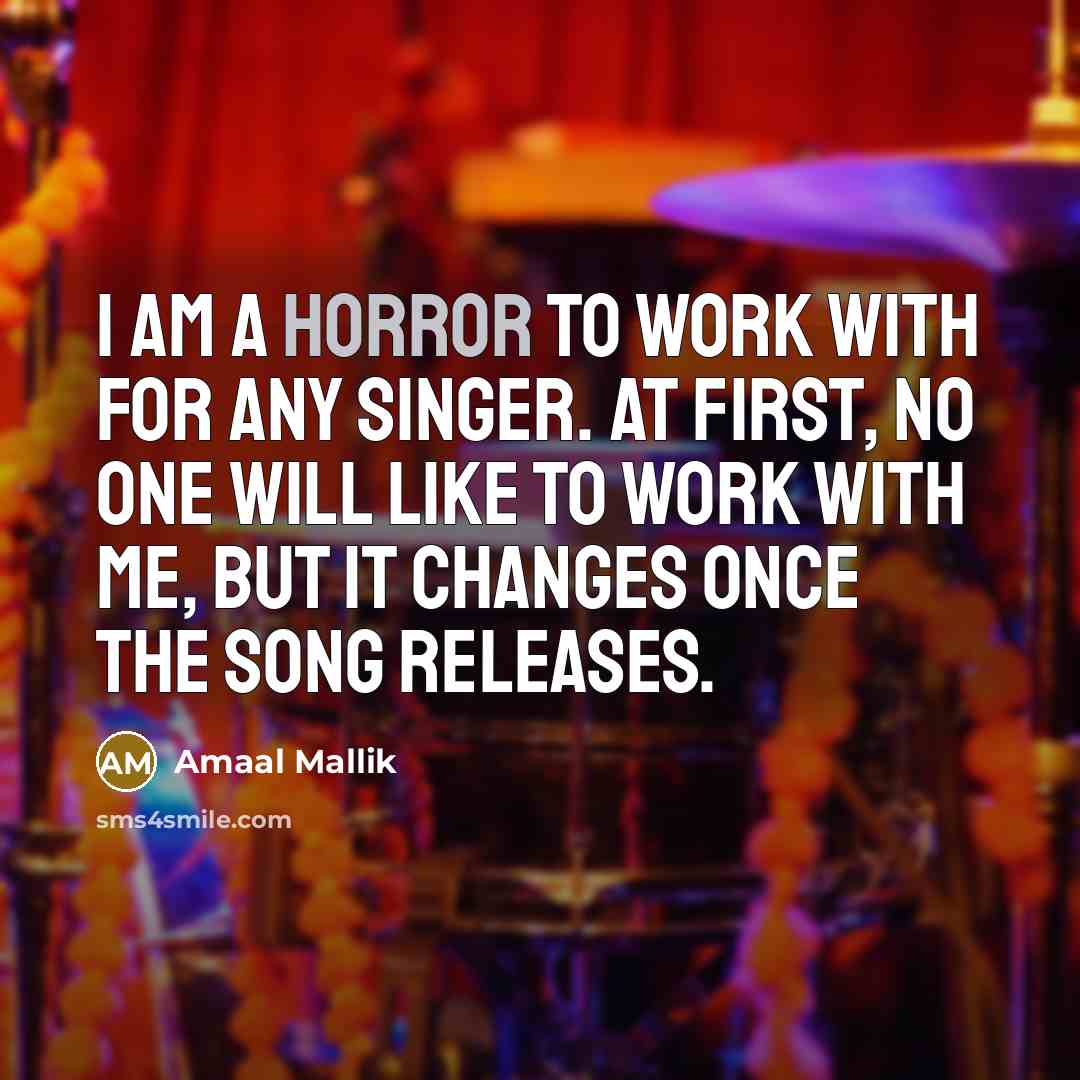 “I am a horror to work with for any singer.…” quote by Amaal Mallik