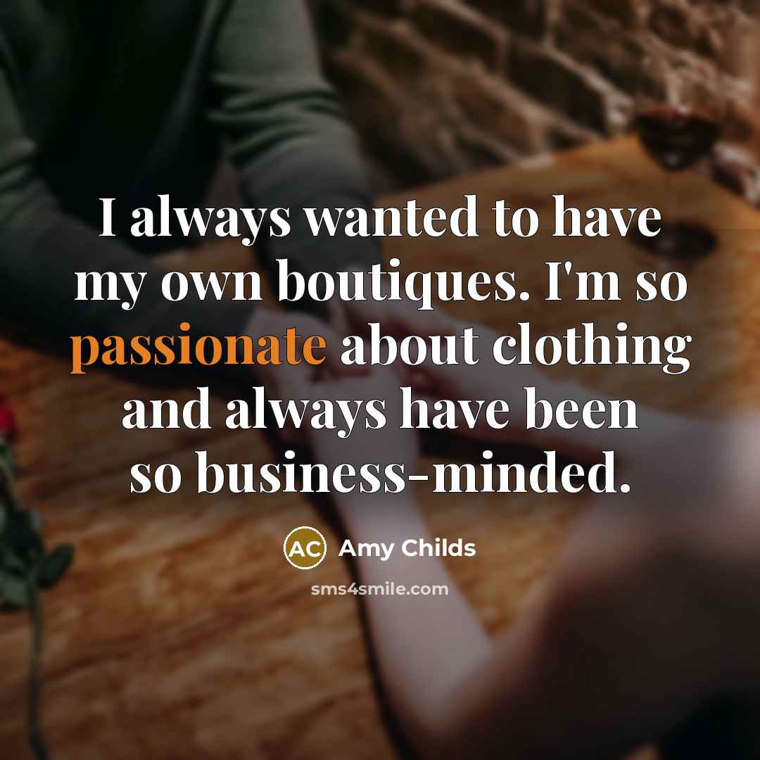 “I always wanted to have my own boutiques. I'm so…” quote by Amy Childs