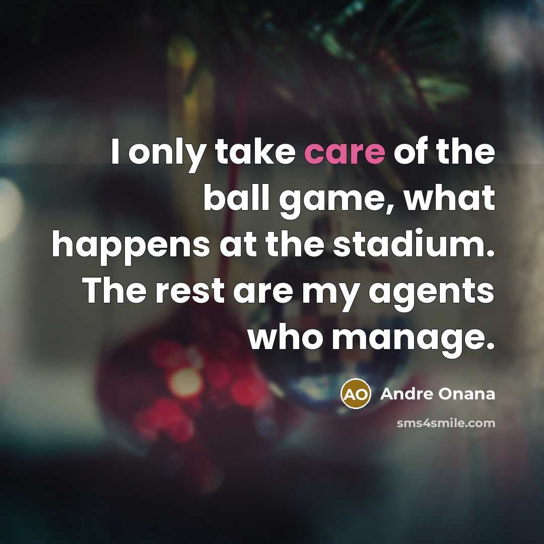 “I only take care of the ball game, what happens…” quote by Andre Onana