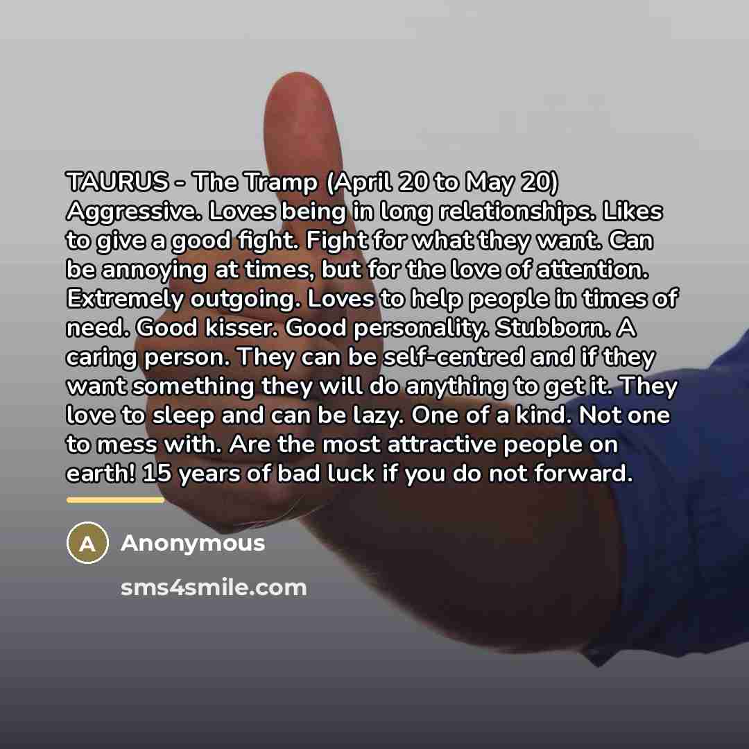 “TAURUS - The Tramp (April 20 to May 20) Aggressive.…” quote by Anonymous