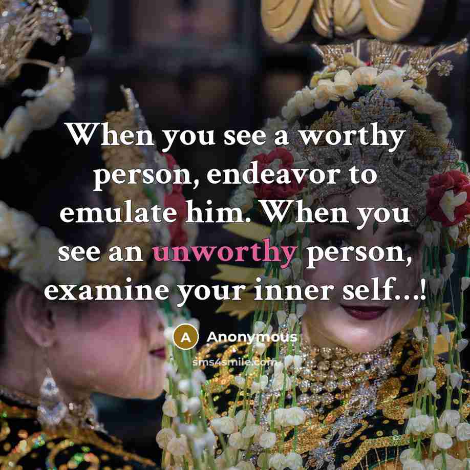 “When you see a worthy person, endeavor to emulate him.…” quote by Anonymous