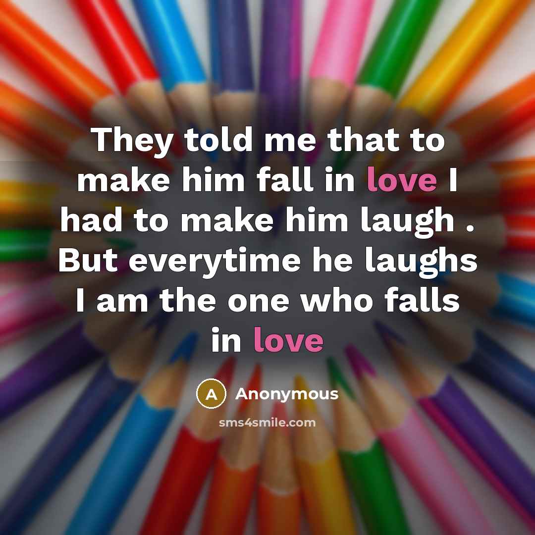 “They told me that to make him fall in love…” quote by Anonymous
