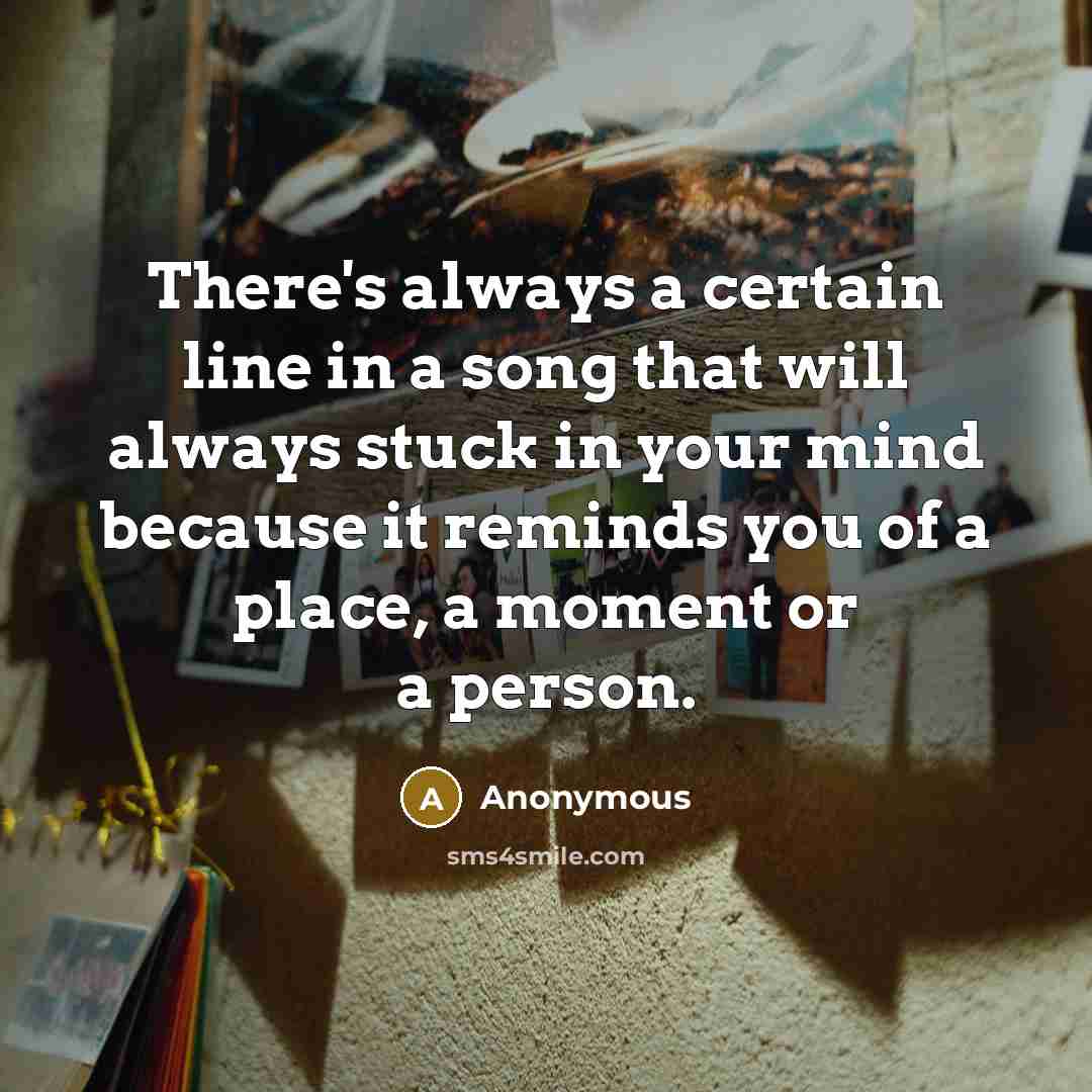 “There's always a certain line in a song that will…” quote by Anonymous