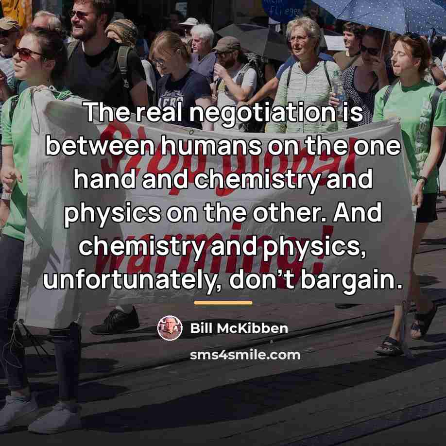 “The real negotiation is between humans on the one hand…” quote by Bill McKibben