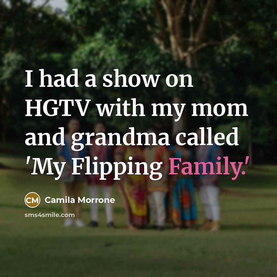 “I had a show on HGTV with my mom and…” quote by Camila Morrone