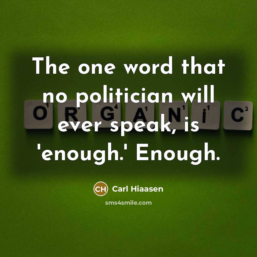 “The one word that no politician will ever speak, is…” quote by Carl Hiaasen