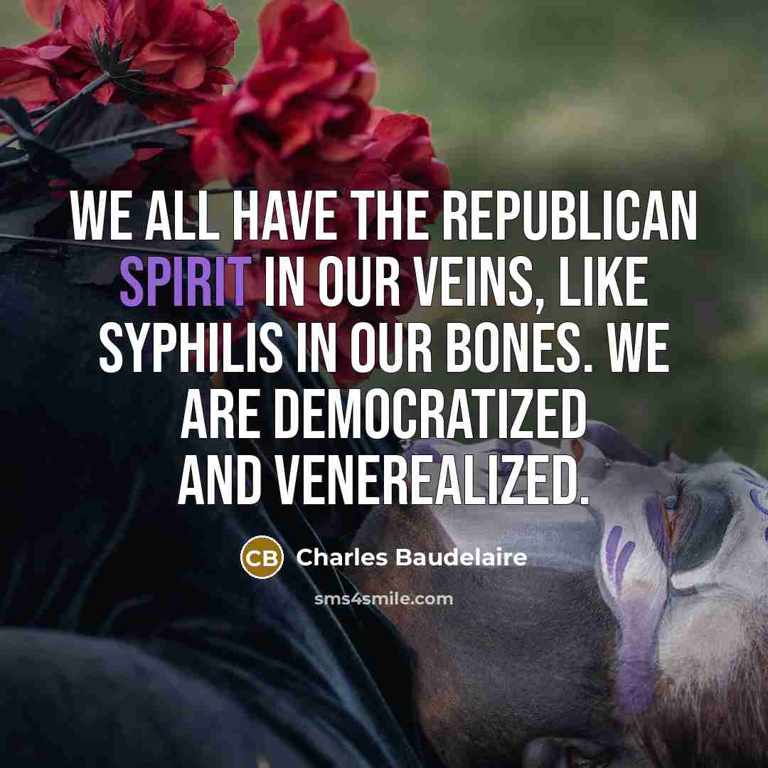 “We all have the republican spirit in our veins, like…” quote by Charles Baudelaire