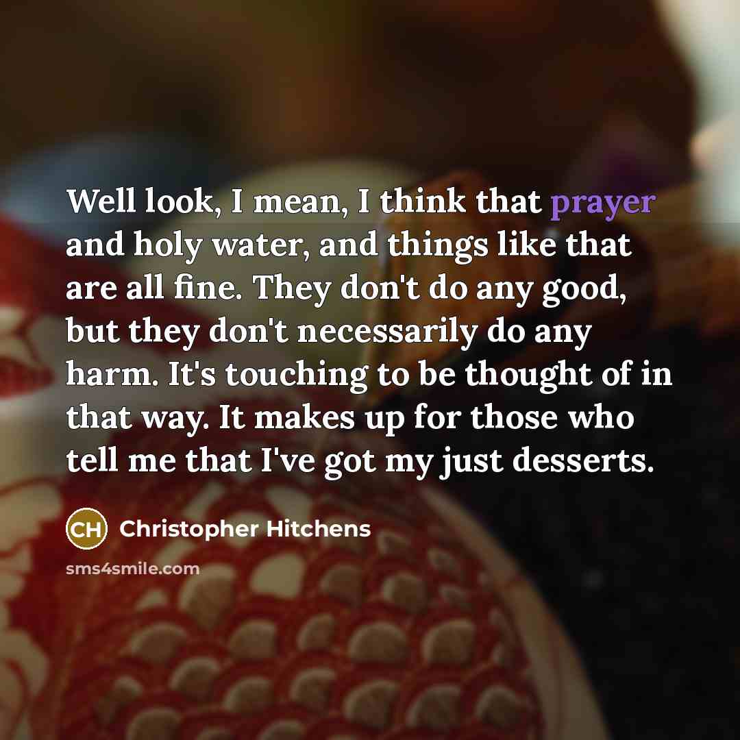 “Well look, I mean, I think that prayer and holy…” quote by Christopher Hitchens