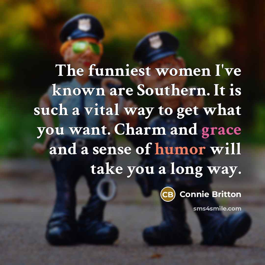 “The funniest women I've known are Southern. It is such…” quote by Connie Britton