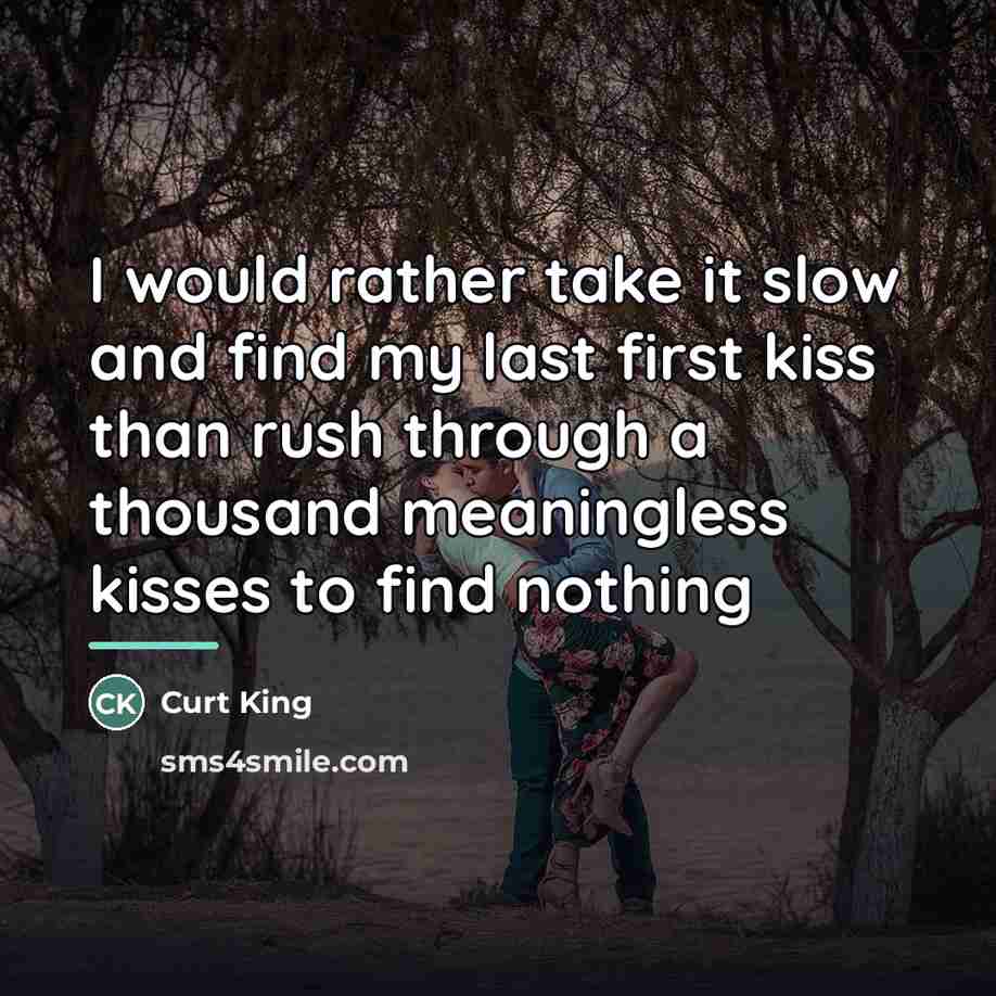 “I would rather take it slow and find my last…” quote by Curt King