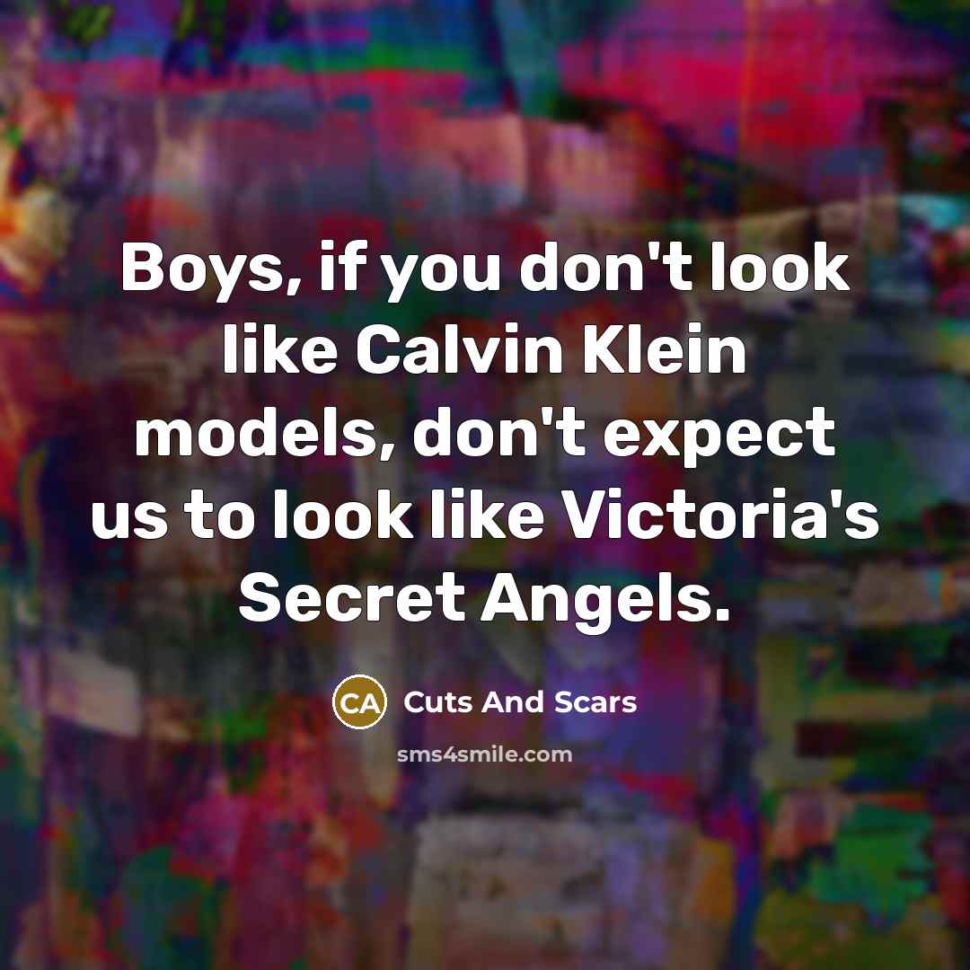 “Boys, if you don't look like Calvin Klein models, don't…” quote by Cuts And Scars
