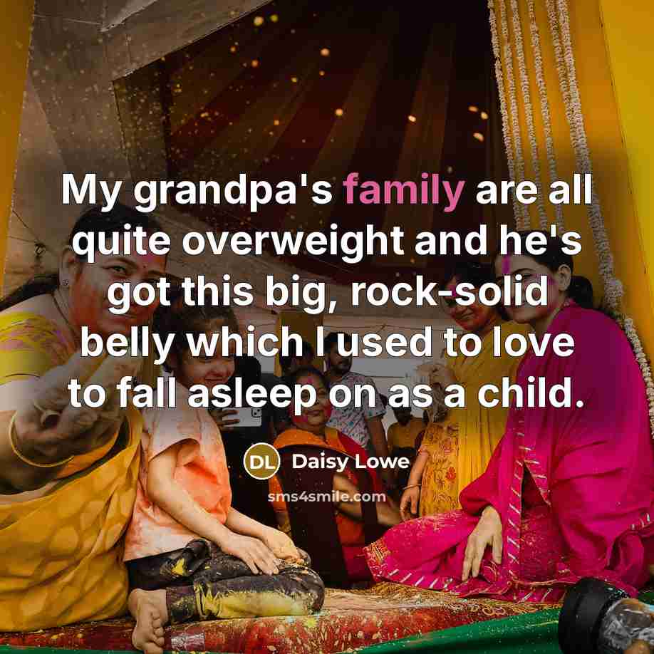 “My grandpa's family are all quite overweight and he's got…” quote by Daisy Lowe