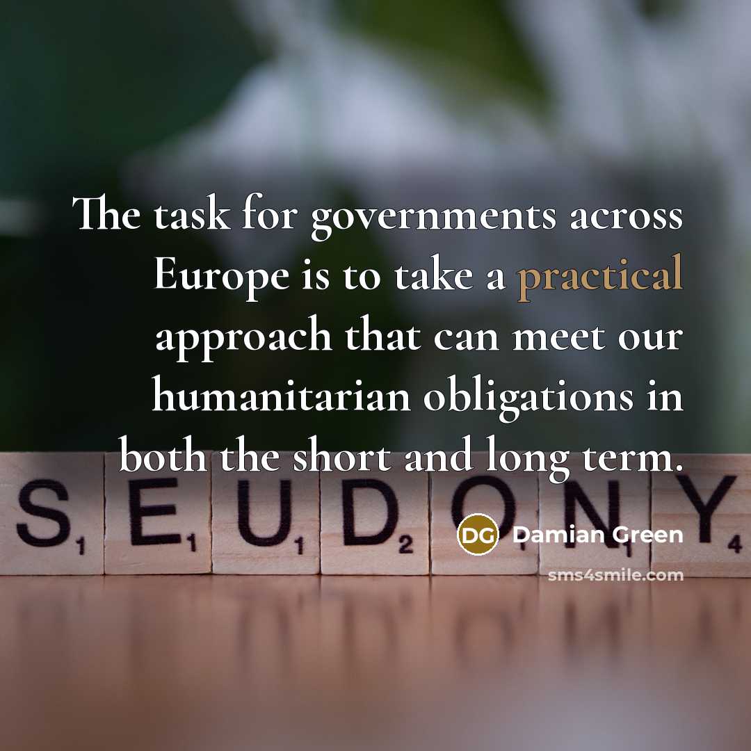 “The task for governments across Europe is to take a…” quote by Damian Green