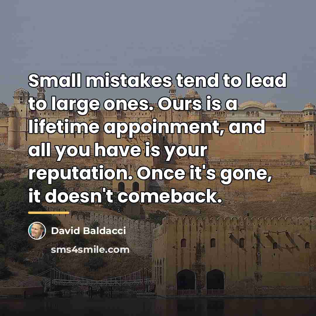 “Small mistakes tend to lead to large ones. Ours is…” quote by David Baldacci