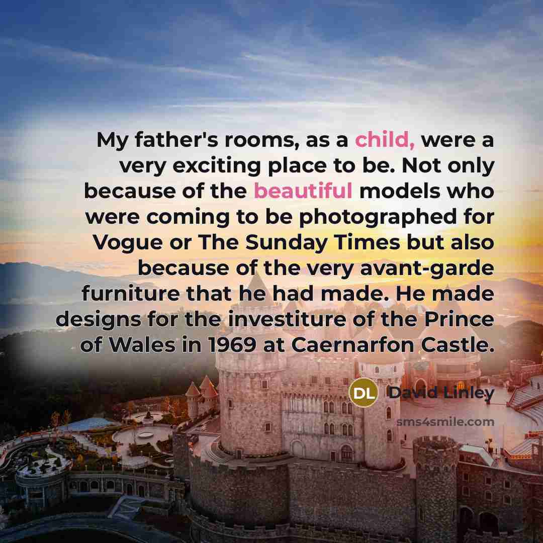 “My father's rooms, as a child, were a very exciting…” quote by David Linley