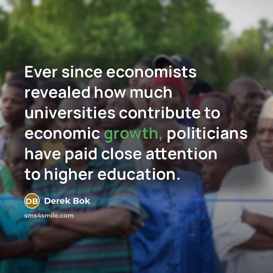 “Ever since economists revealed how much universities contribute to economic…” quote by Derek Bok