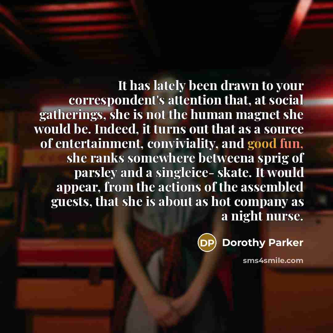 “It has lately been drawn to your correspondent's attention that,…” quote by Dorothy Parker