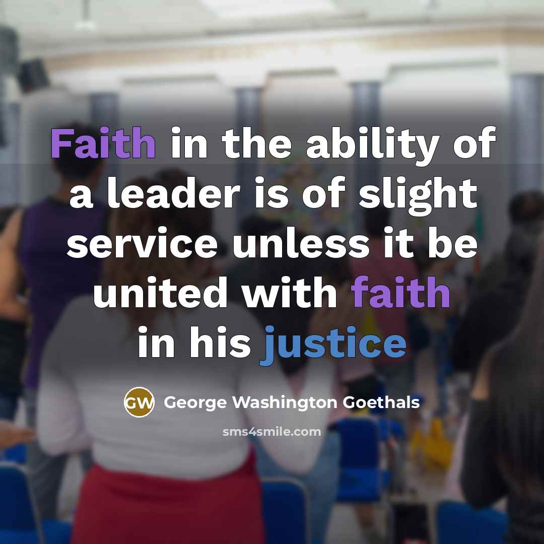 “Faith in the ability of a leader is of slight…” quote by George Washington Goethals