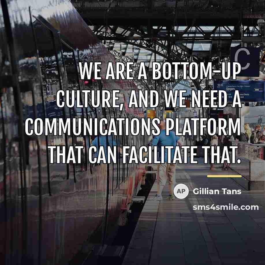 “We are a bottom-up culture, and we need a communications…” quote by Gillian Tans