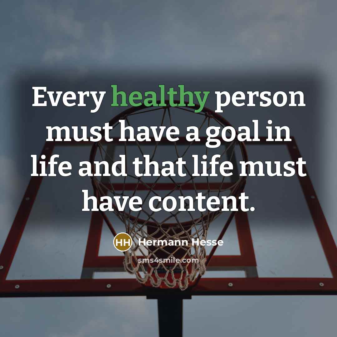 “Every healthy person must have a goal in life and…” quote by Hermann Hesse