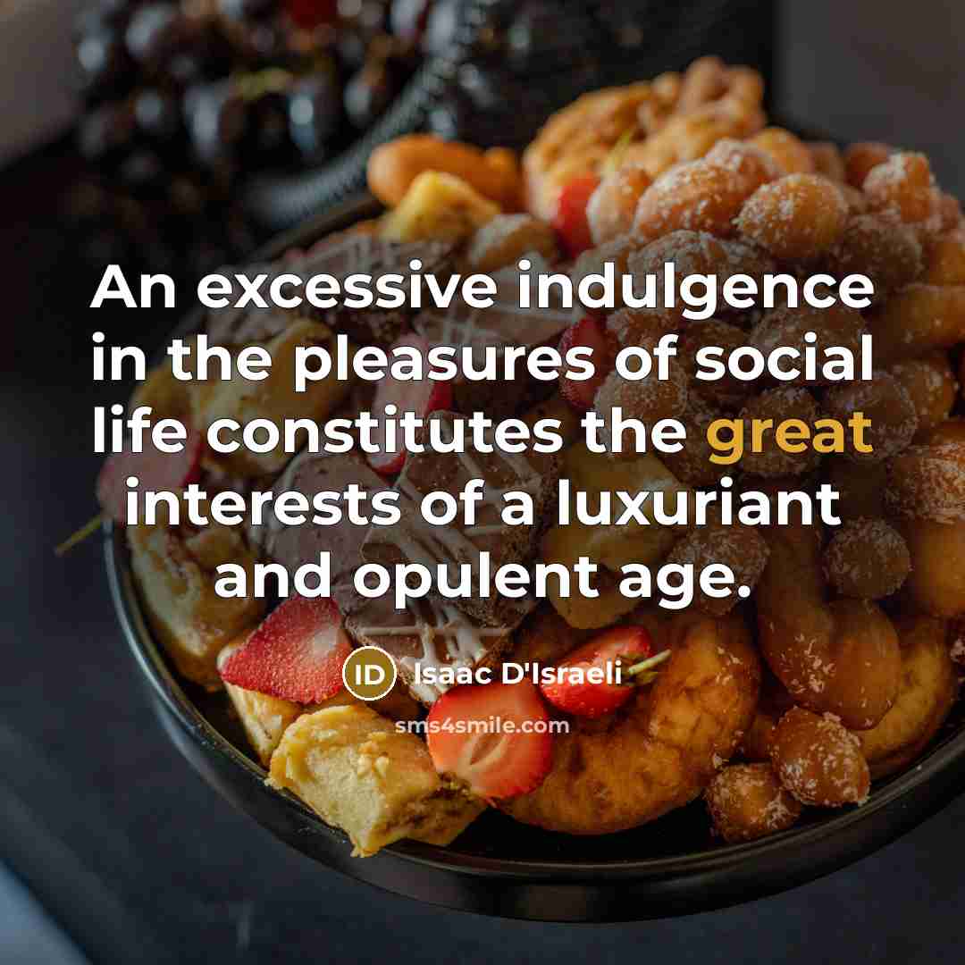 “An excessive indulgence in the pleasures of social life constitutes…” quote by Isaac D'Israeli