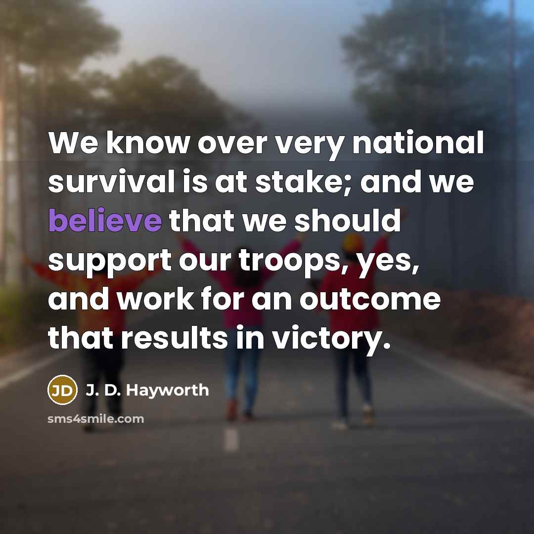 “We know over very national survival is at stake; and…” quote by J. D. Hayworth