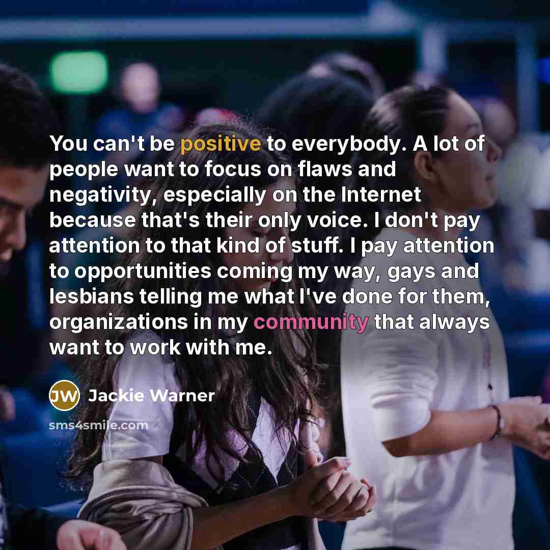 “You can't be positive to everybody. A lot of people…” quote by Jackie Warner