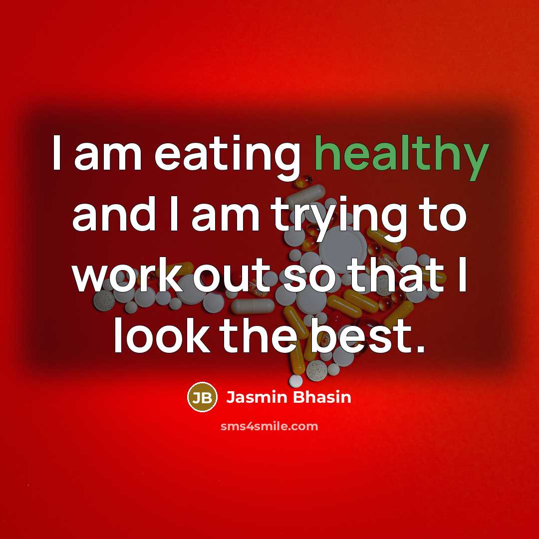 “I am eating healthy and I am trying to work…” quote by Jasmin Bhasin