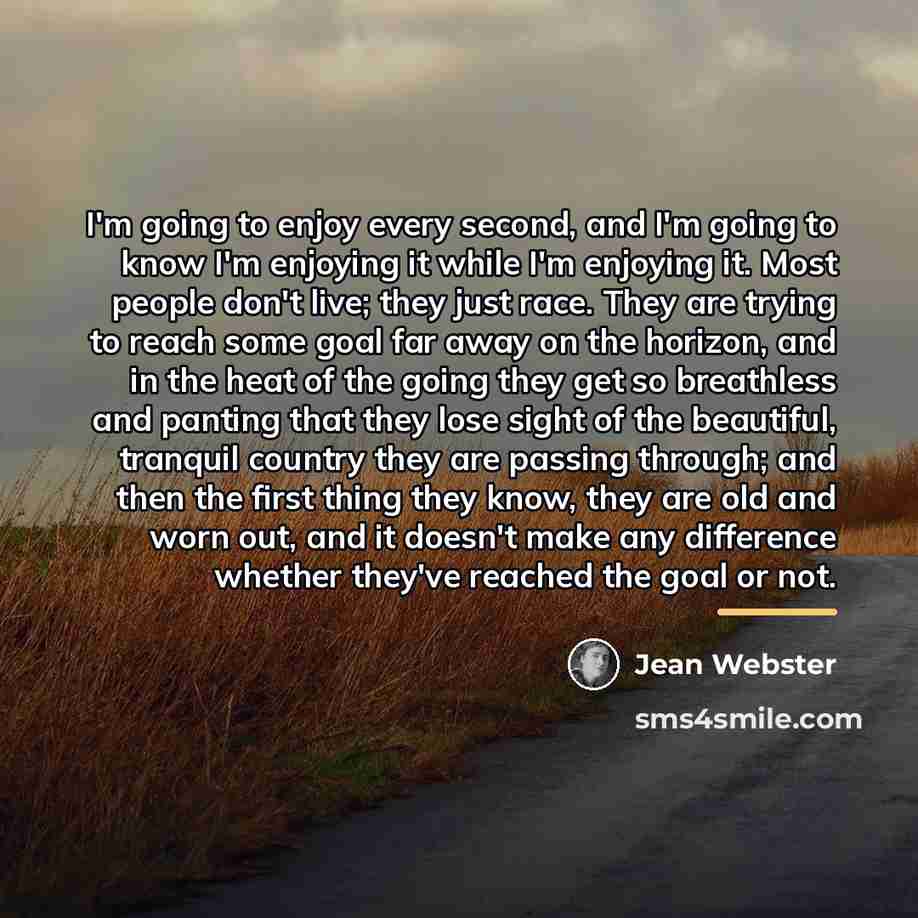 “I'm going to enjoy every second, and I'm going to…” quote by Jean Webster